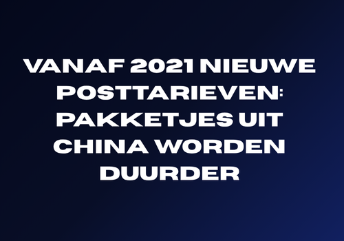 Vanaf 2021 nieuwe posttarieven: pakketjes uit China worden duurder